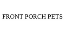 FRONT PORCH PETS trademark