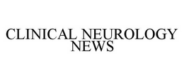 CLINICAL NEUROLOGY NEWS trademark