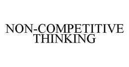 NON-COMPETITIVE THINKING trademark