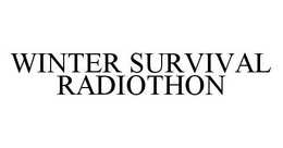 WINTER SURVIVAL RADIOTHON trademark