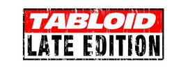 TABLOID LATE EDITION trademark