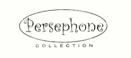 PERSEPHONE COLLECTION trademark
