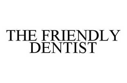 THE FRIENDLY DENTIST trademark