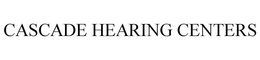 CASCADE HEARING CENTERS trademark
