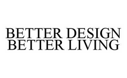 BETTER DESIGN BETTER LIVING trademark