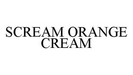 SCREAM ORANGE CREAM trademark