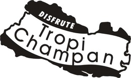 DISFRUTE TROPI CHAMPAN trademark