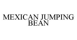MEXICAN JUMPING BEAN trademark