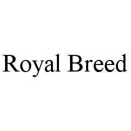 ROYAL BREED trademark