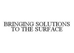 BRINGING SOLUTIONS TO THE SURFACE trademark