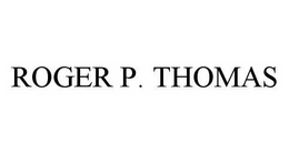 ROGER P. THOMAS trademark
