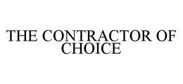 THE CONTRACTOR OF CHOICE trademark