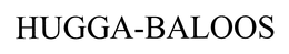 HUGGA-BALOOS trademark