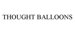 THOUGHT BALLOONS trademark