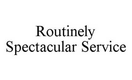 ROUTINELY SPECTACULAR SERVICE trademark