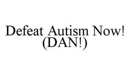 DEFEAT AUTISM NOW! (DAN!) trademark
