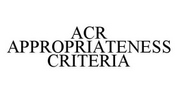 ACR APPROPRIATENESS CRITERIA trademark