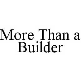 MORE THAN A BUILDER trademark