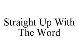 STRAIGHT UP WITH THE WORD trademark