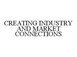 CREATING INDUSTRY AND MARKET CONNECTIONS trademark