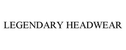 LEGENDARY HEADWEAR trademark