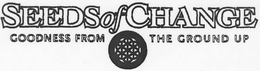 SEEDS OF CHANGE GOODNESS FROM THE GROUND UP trademark