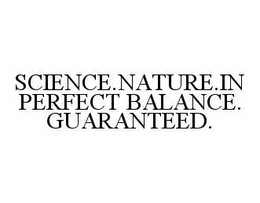 SCIENCE.NATURE.IN PERFECT BALANCE. GUARANTEED. trademark