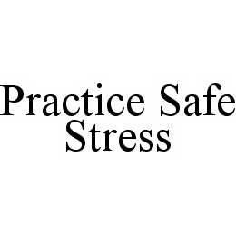 PRACTICE SAFE STRESS trademark