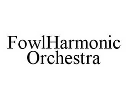 FOWLHARMONIC ORCHESTRA trademark