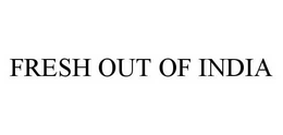 FRESH OUT OF INDIA trademark