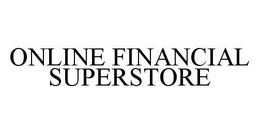 ONLINE FINANCIAL SUPERSTORE trademark