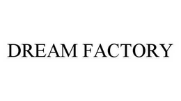 DREAM FACTORY trademark
