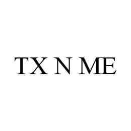 TX N ME trademark