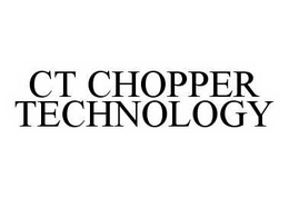 CT CHOPPER TECHNOLOGY trademark