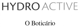 HYDROACTIVE O BOTICÁRIO trademark