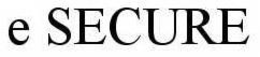 E SECURE trademark