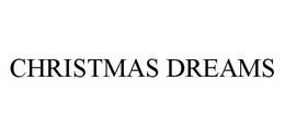 CHRISTMAS DREAMS trademark