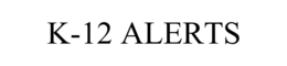 K-12 ALERTS trademark