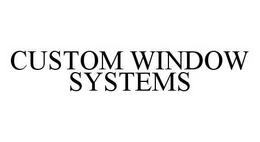 CUSTOM WINDOW SYSTEMS trademark