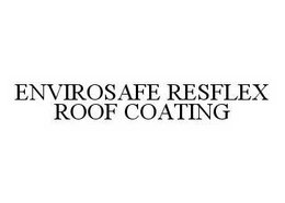 ENVIROSAFE RESFLEX ROOF COATING trademark