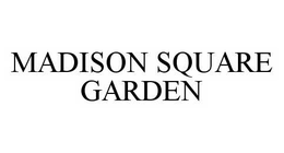 MADISON SQUARE GARDEN trademark