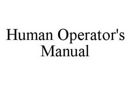 HUMAN OPERATOR'S MANUAL trademark