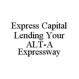 EXPRESS CAPITAL LENDING YOUR ALT-A EXPRESSWAY trademark