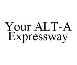 YOUR ALT-A EXPRESSWAY trademark