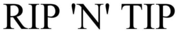 RIP 'N' TIP trademark