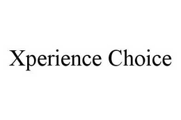 XPERIENCE CHOICE trademark