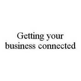 GETTING YOUR BUSINESS CONNECTED trademark