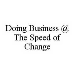 DOING BUSINESS @ THE SPEED OF CHANGE trademark