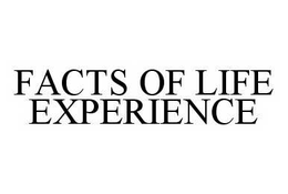 FACTS OF LIFE EXPERIENCE trademark