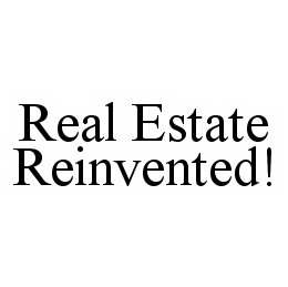 REAL ESTATE REINVENTED! trademark